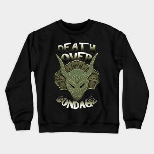 Death over bondage Crewneck Sweatshirt